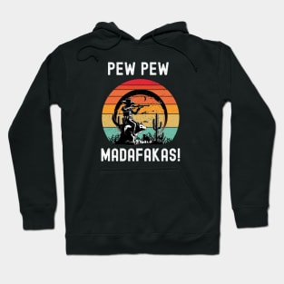 Pew Pew Madafakas Hoodie